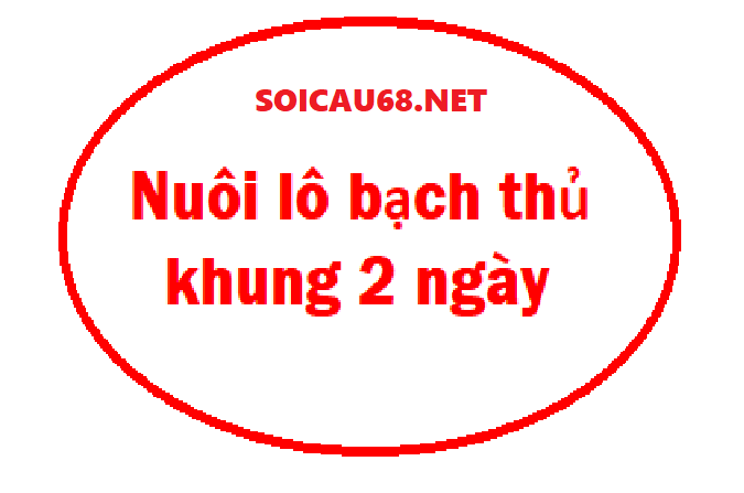 Nuôi lô bạch thủ khung 2 ngày